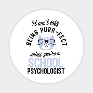 School Psychologist Cat Gifts for Cat Lovers - It ain't easy being Purr Fect Magnet